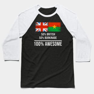 50% British 50% Burkinabe 100% Awesome - Gift for Burkinabe Heritage From Burkina Faso Baseball T-Shirt